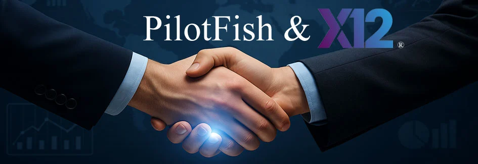 PilotFish announces strategic X12 partnership to accelerate EDI integration and compliance